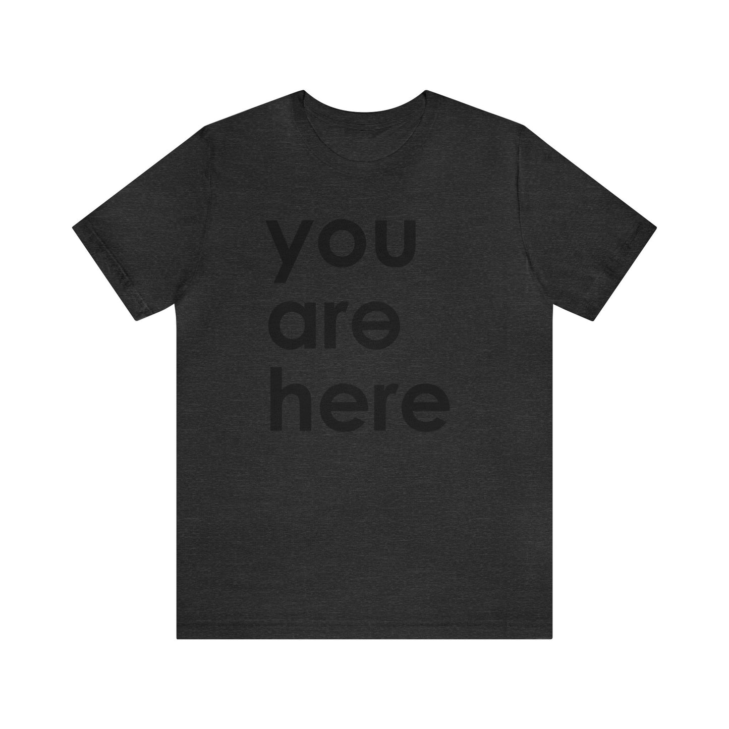 You Are Here™ Unisex Jersey Short Sleeve Tee