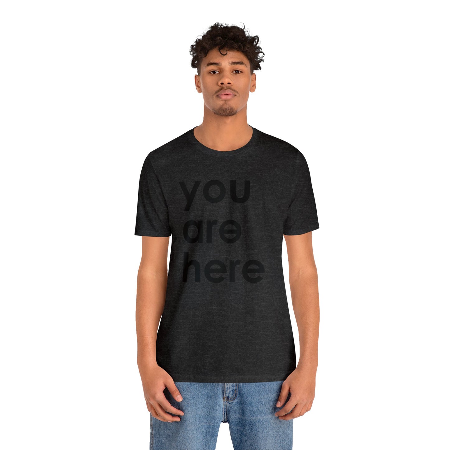 You Are Here™ Unisex Jersey Short Sleeve Tee