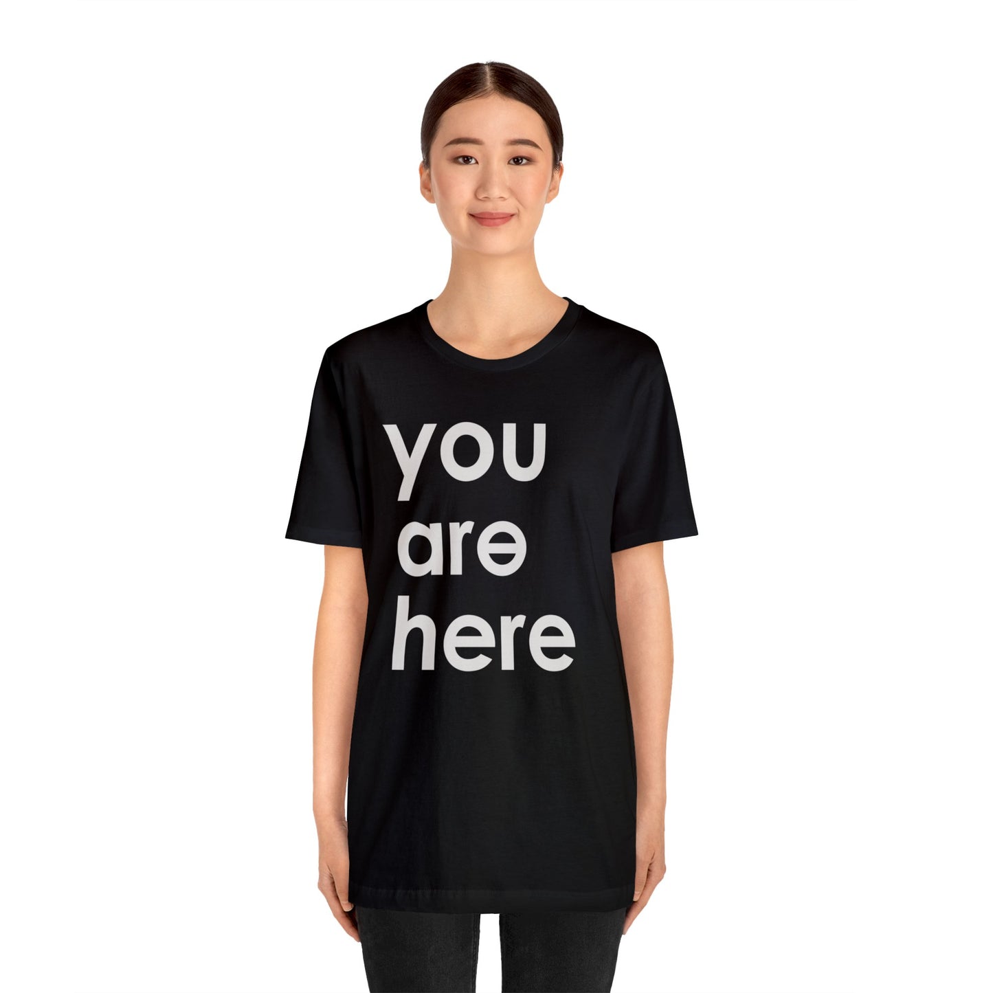 You Are Here™ Unisex Jersey Short Sleeve Tee