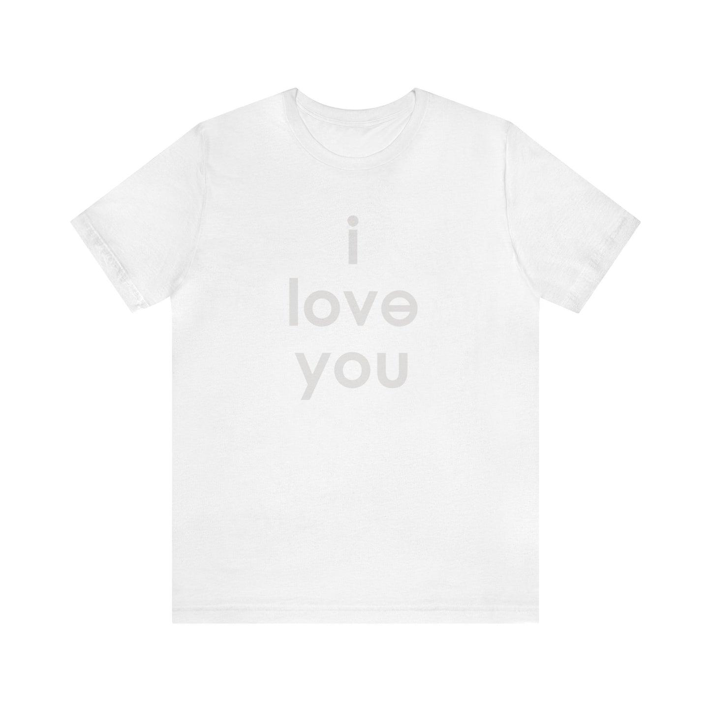 I LOVE YOU Unisex Jersey Short Sleeve Tee