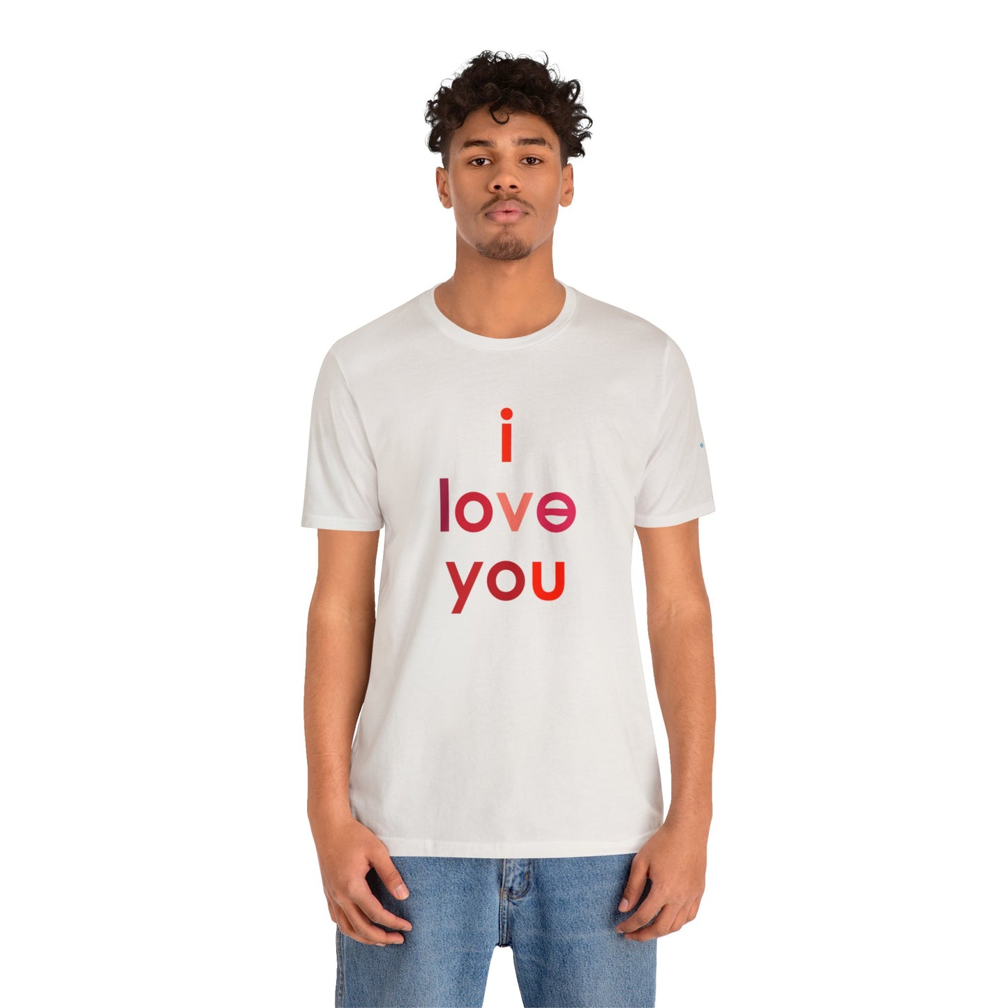 I LOVE YOU Unisex Jersey Short Sleeve Tee