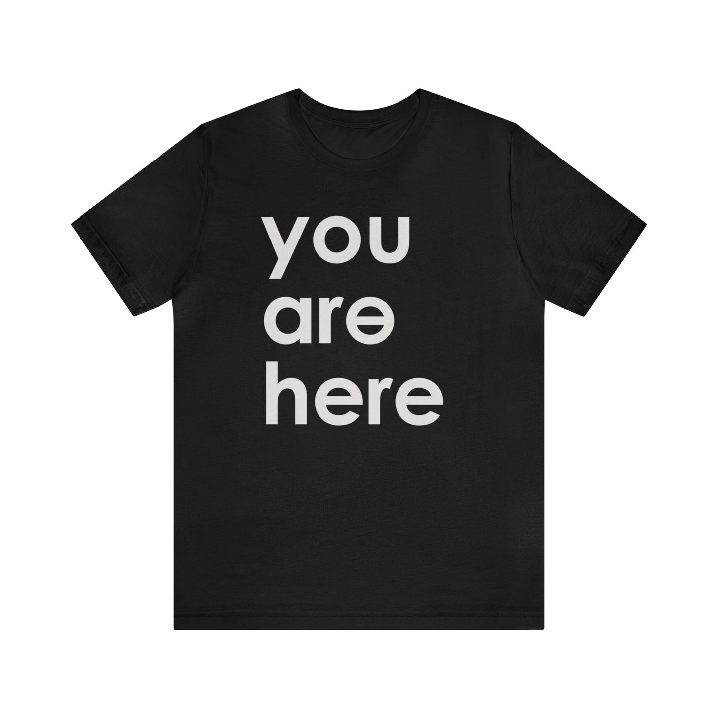 You Are Here™ Unisex Jersey Short Sleeve Tee