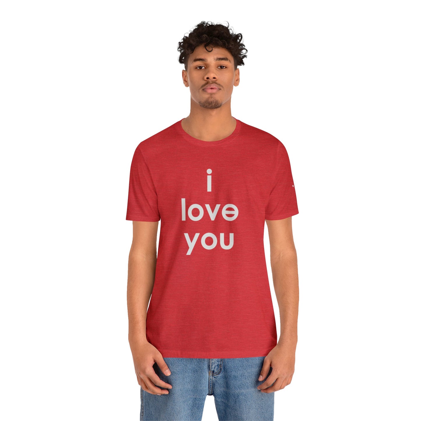 I LOVE YOU Unisex Jersey Short Sleeve Tee